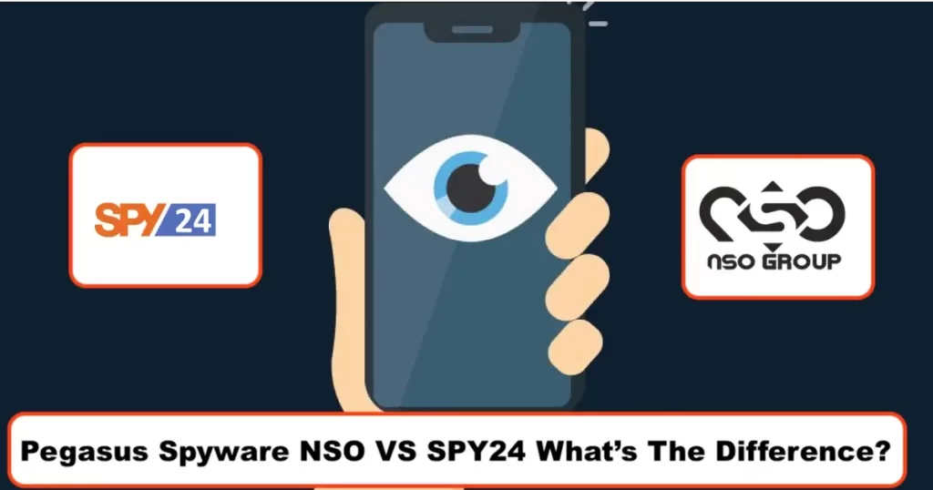 Pegasus Spyware NSO VS SPY24 What’s The Difference? 5 SPY24 Vs Pegasus Spyware
