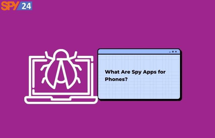 What Are Spy Apps for Phones