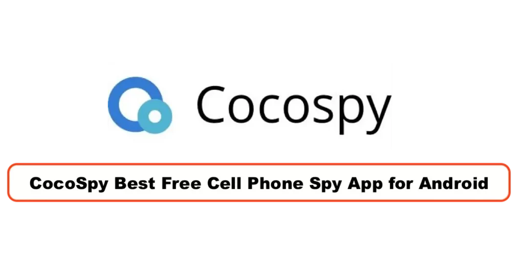CocoSpy Best Free Cell Phone Spy App for Android