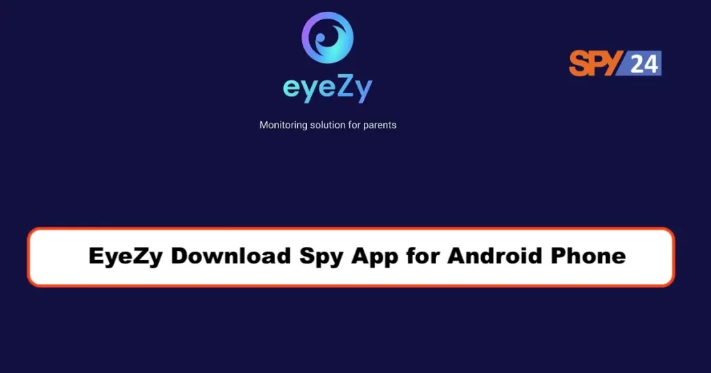 EyeZy Download Spy App for Android Phone