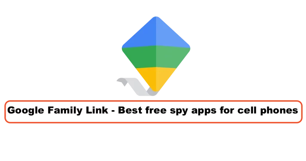 Google Family Link - Best free spy apps for cell phones