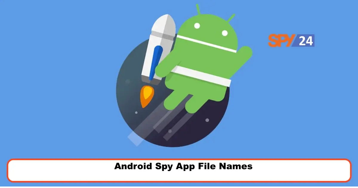 Android Spy App File Names
