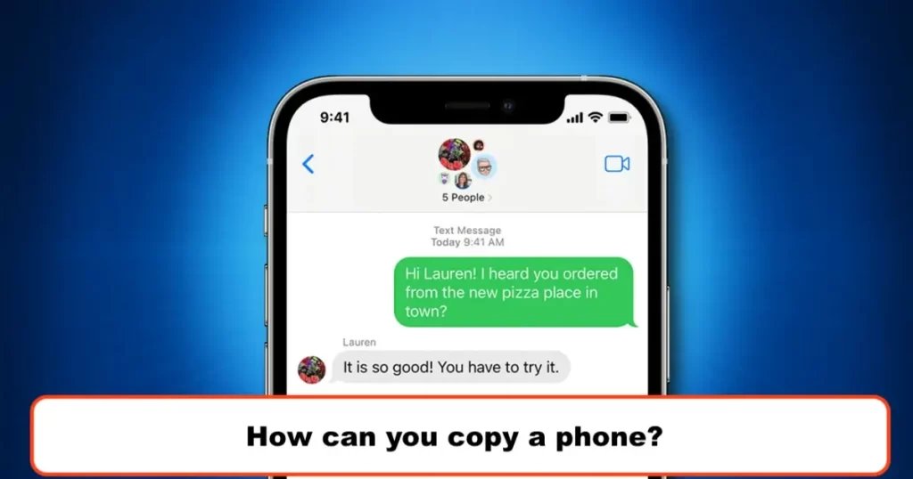 How can you copy a phone?