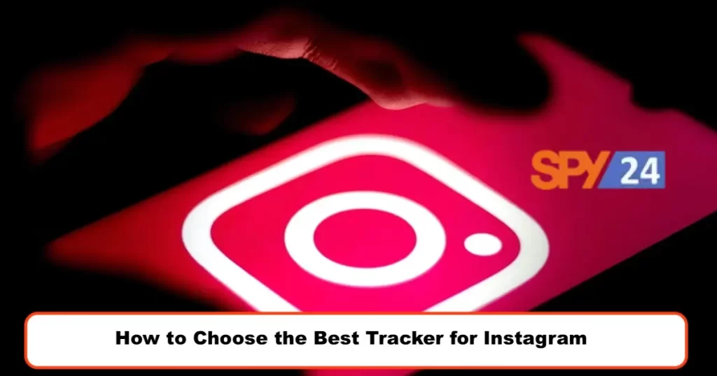 How to Choose the Best Tracker for Instagram