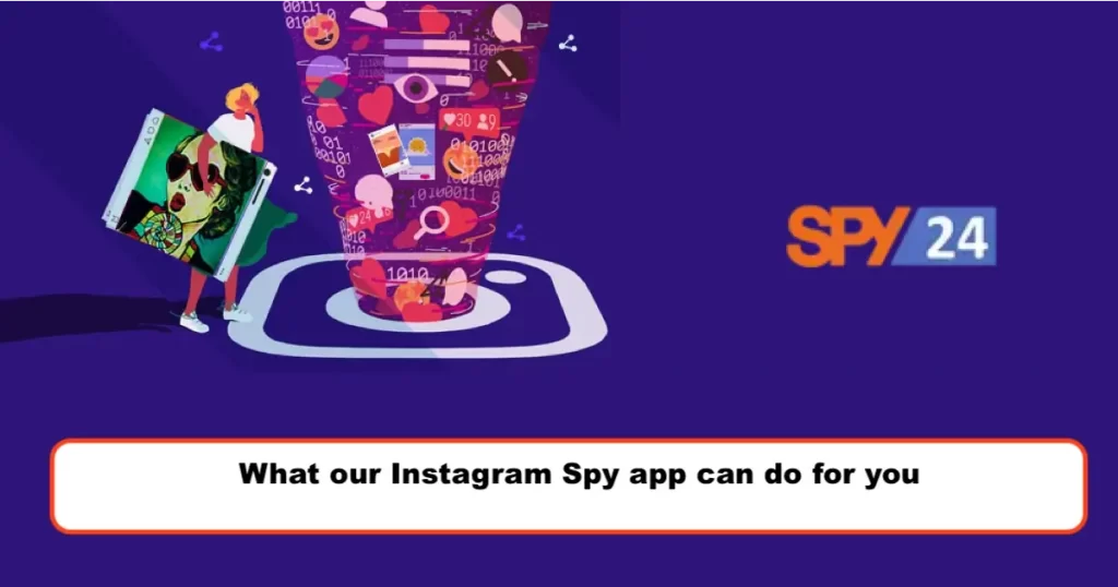 What our Instagram Spy app can do for you