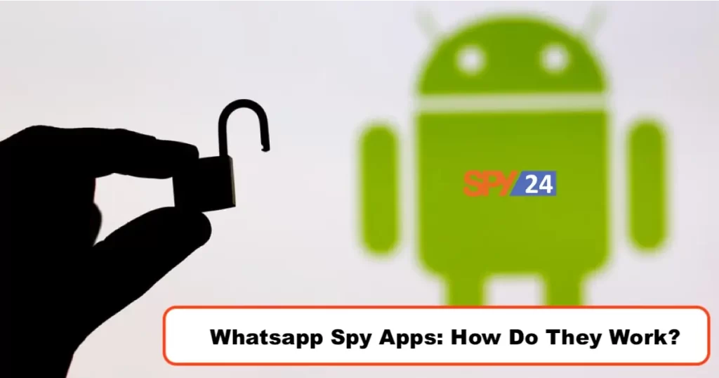 Whatsapp Spy Apps: How Do They Work?
