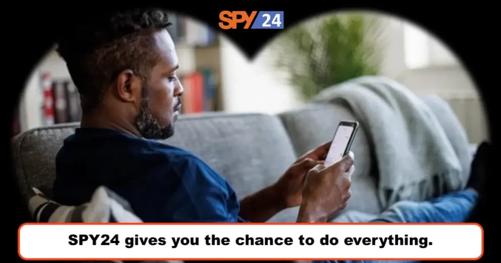 SPY24 gives you the chance to do everything