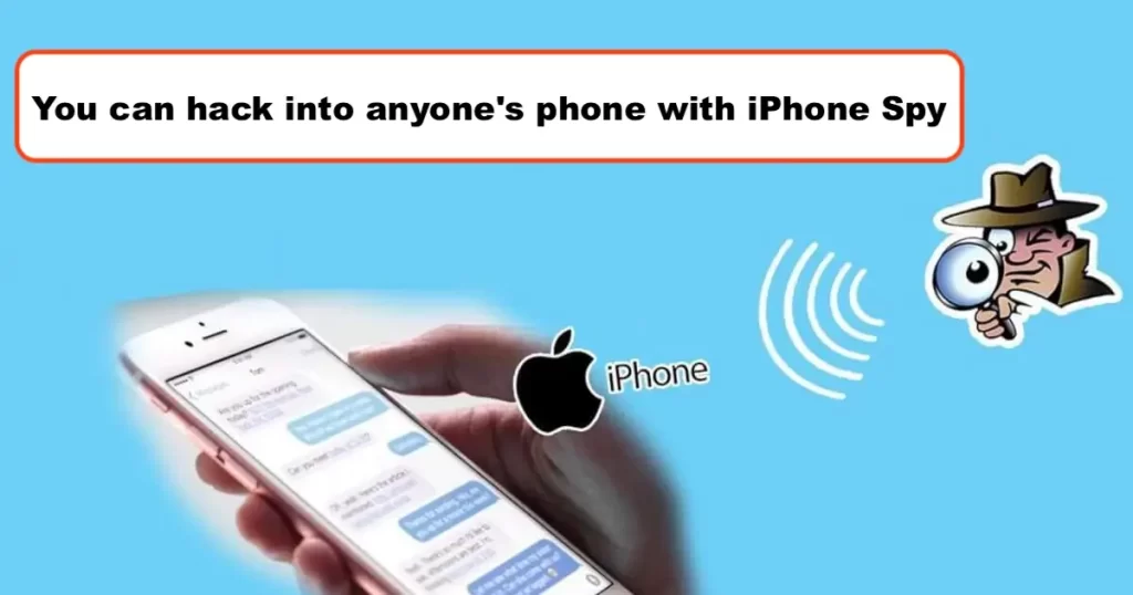 You can hack into anyone's phone with iPhone Spy
