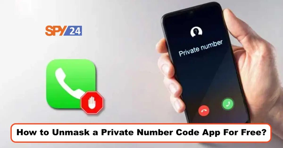 How to Unmask a Private Number Code App For Free?
