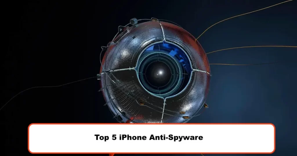 Top 5 iPhone Anti-Spyware