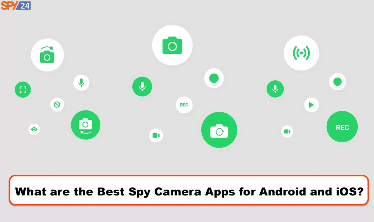 What are the Best Spy Camera Apps for Android and iOS?