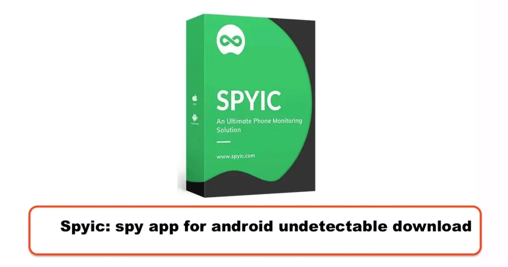Spyic: spy app for android undetectable download