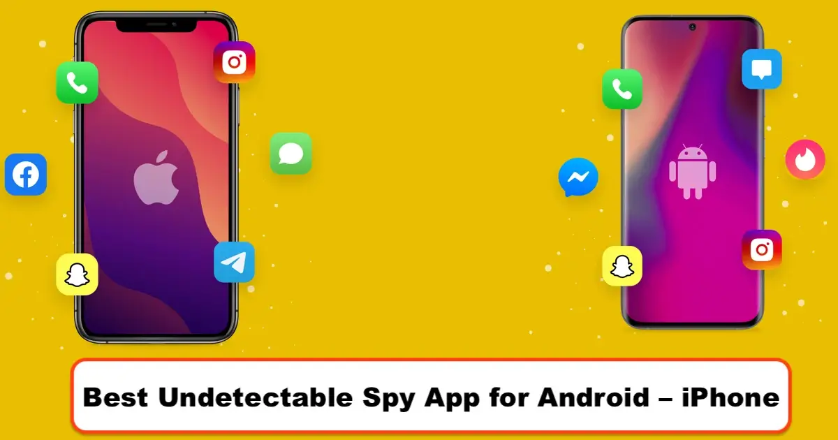 Best Undetectable Spy App for Android - iPhone