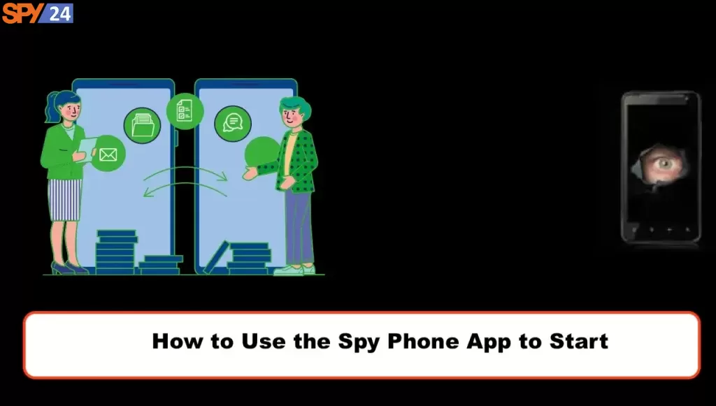 How to Use the Spy Phone App to Start