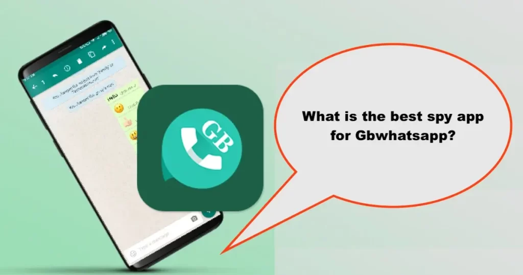 What is the best spy app for Gbwhatsapp?