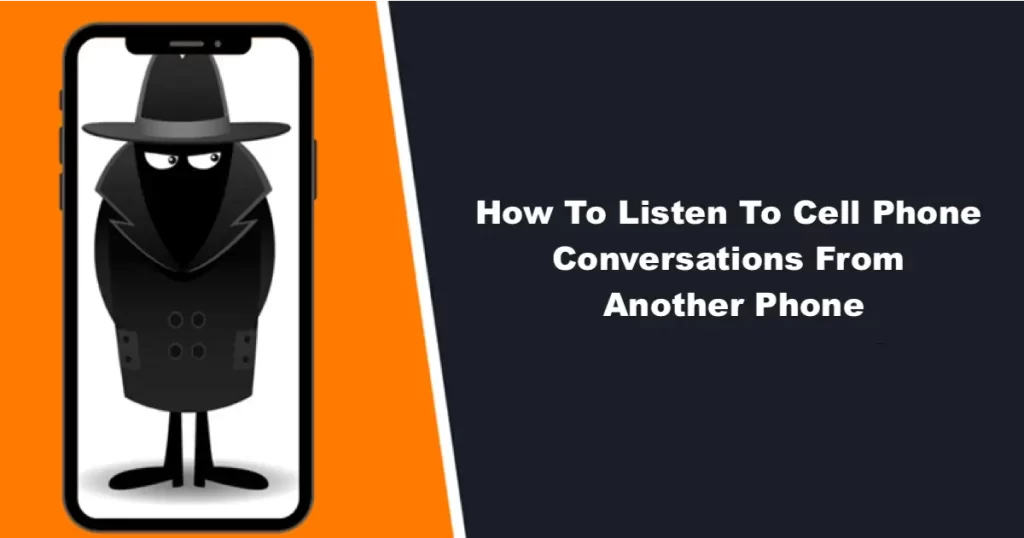 How To Listen To Cell Phone Conversations From Another Phone