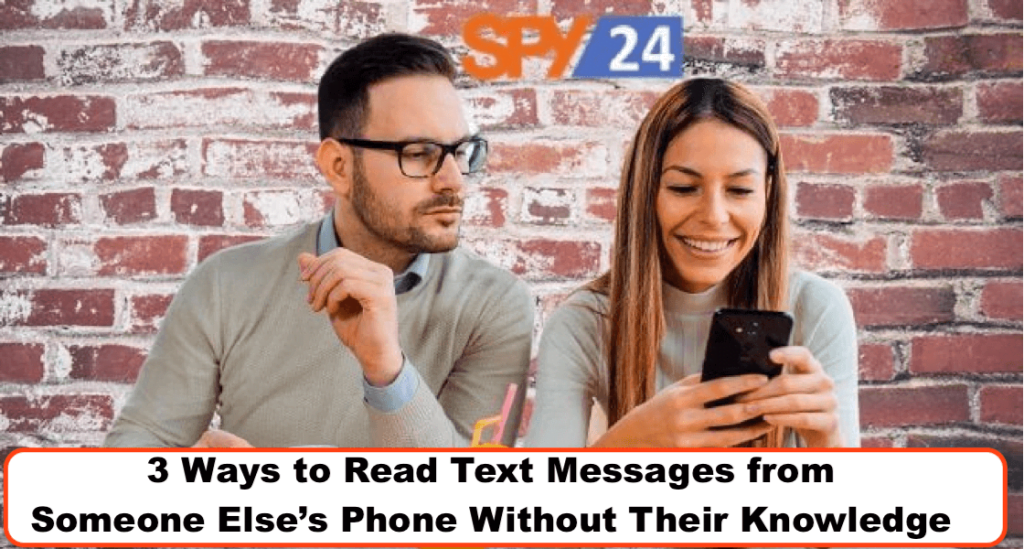 Ways to Read Text Messages from Someone Else's Phone Without Their Knowledge