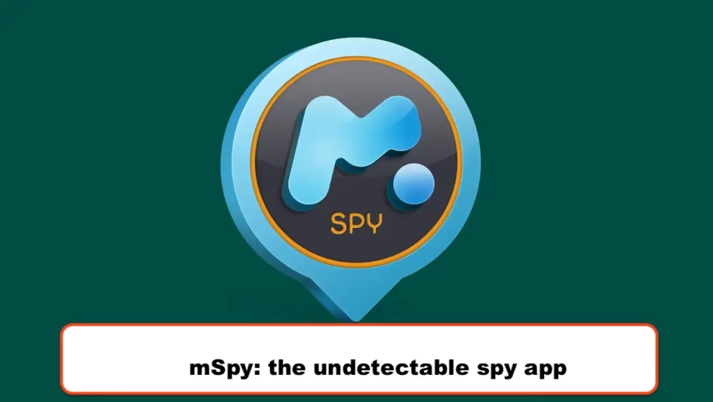 mSpy: the undetectable spy app