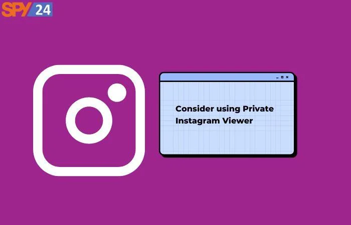 Consider using Private Instagram Viewer