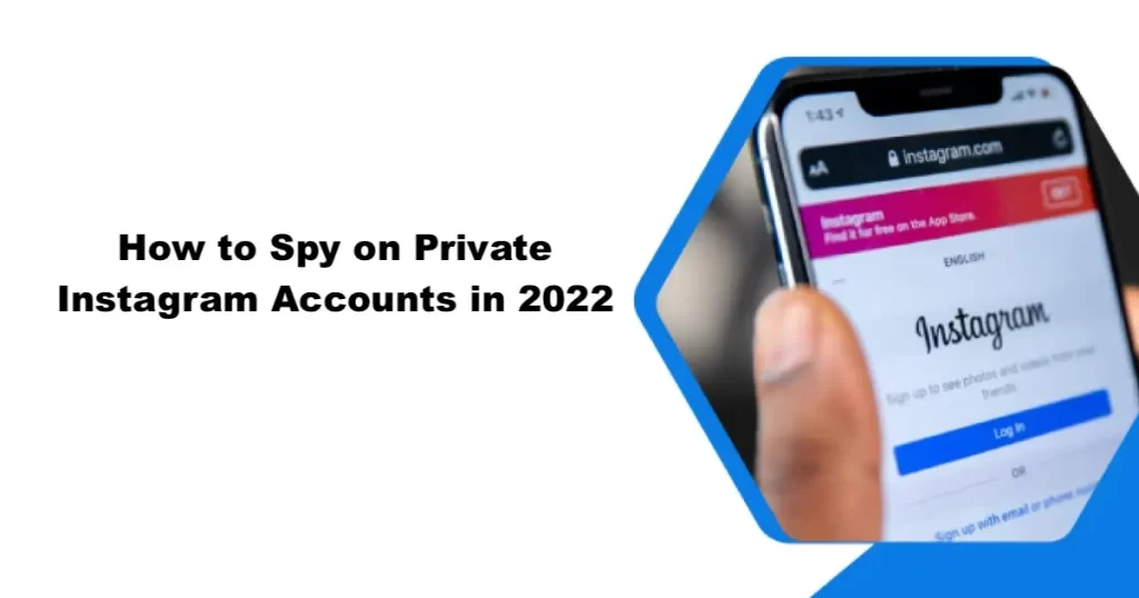 How to Spy on Private Instagram Accounts in 2022