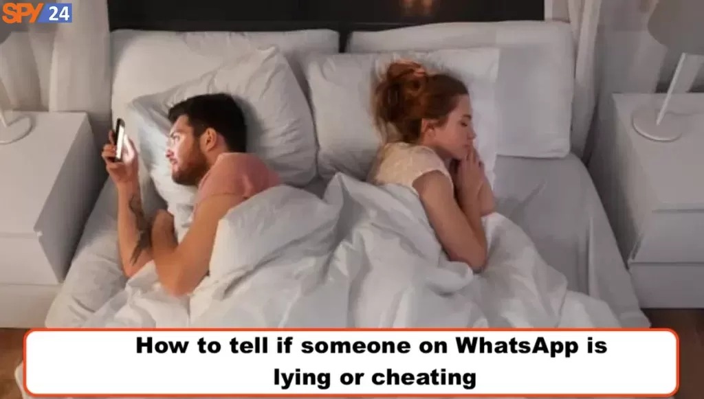 How to tell if someone on WhatsApp is lying or cheating