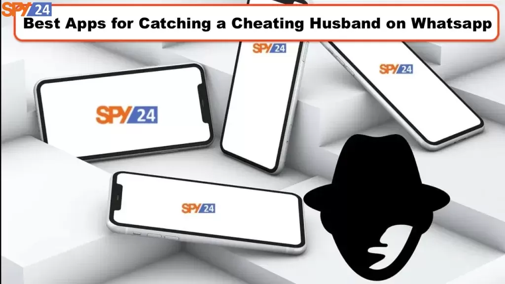 Best Apps for Catching a Cheating Husband on Whatsapp