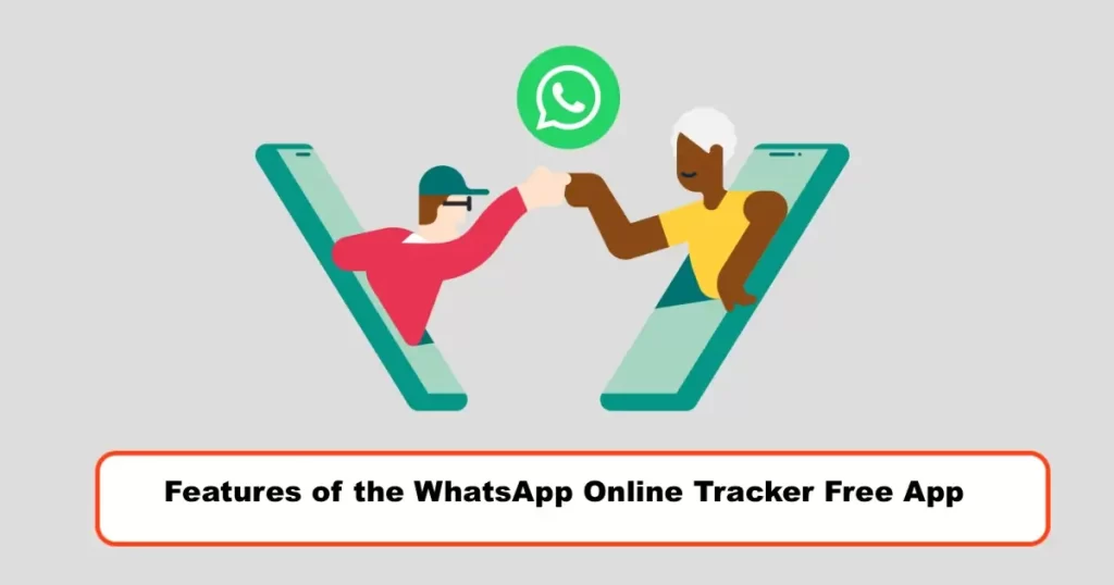Features of the WhatsApp Online Tracker Free App