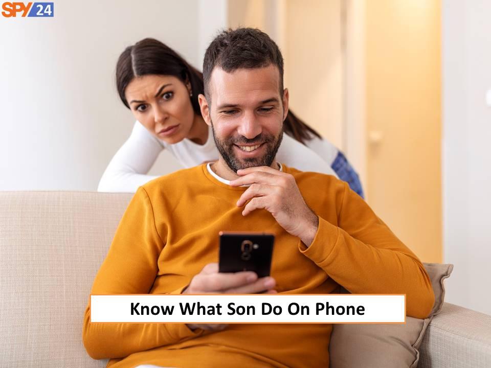 How to Spy My Son and Know What He Do? 2 Know What Son Do On Phone