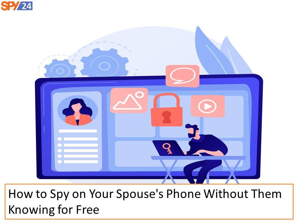 How to Find a Spy App Free to Catch a Cheating Spouse on Android 4 How to Spy on Your Spouse's Phone Without Them Knowing for Free