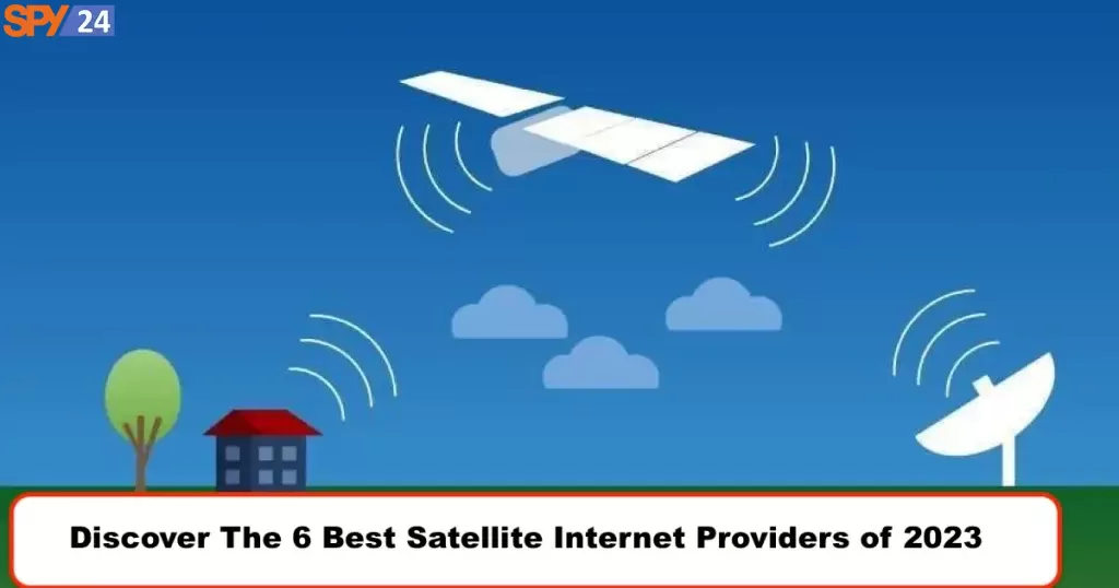 Discover The 6 Best Satellite Internet Providers of 2023