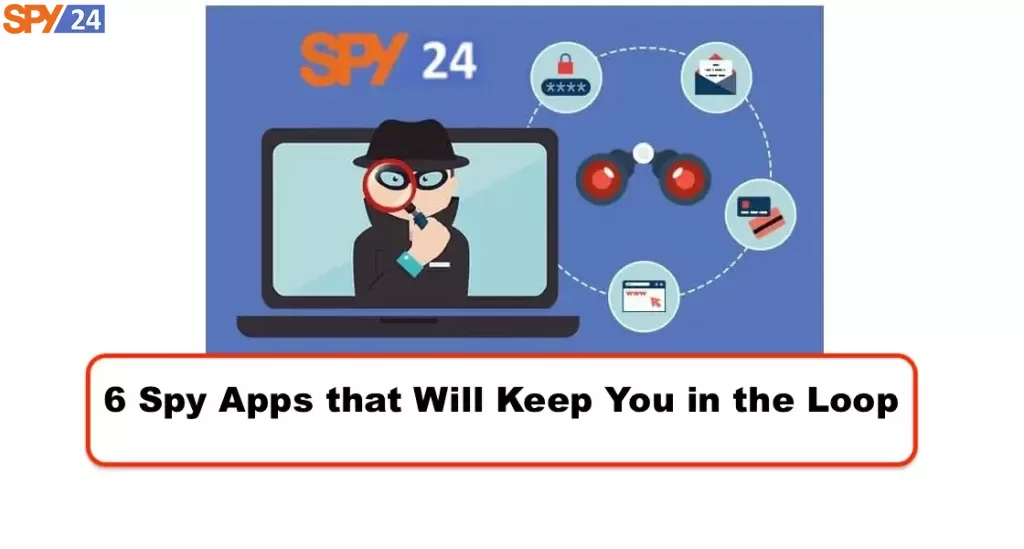6 Spy Apps That Will Keep You in the Loop