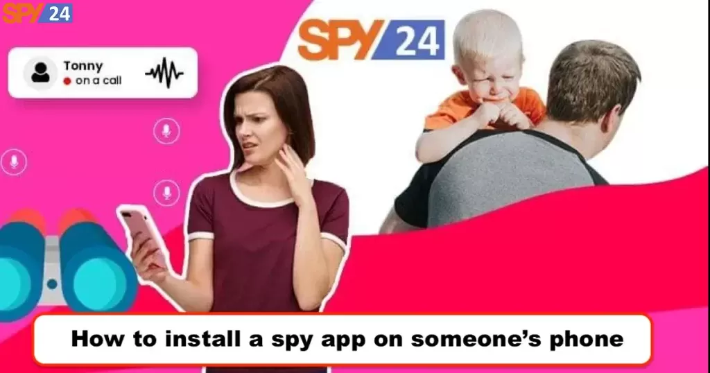How to install a spy app on someone's phone