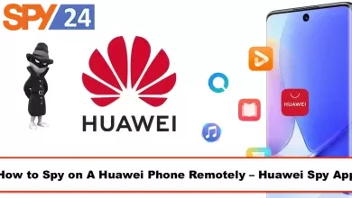 How to Spy on A Huawei Phone Remotely – Huawei Spy App