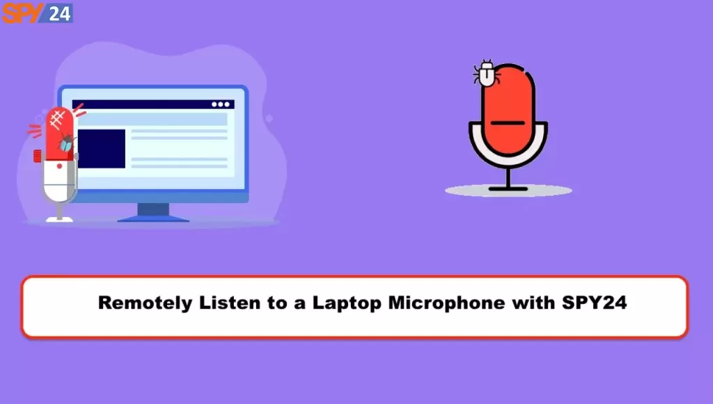 Remotely Listen to a Laptop Microphone with SPY24