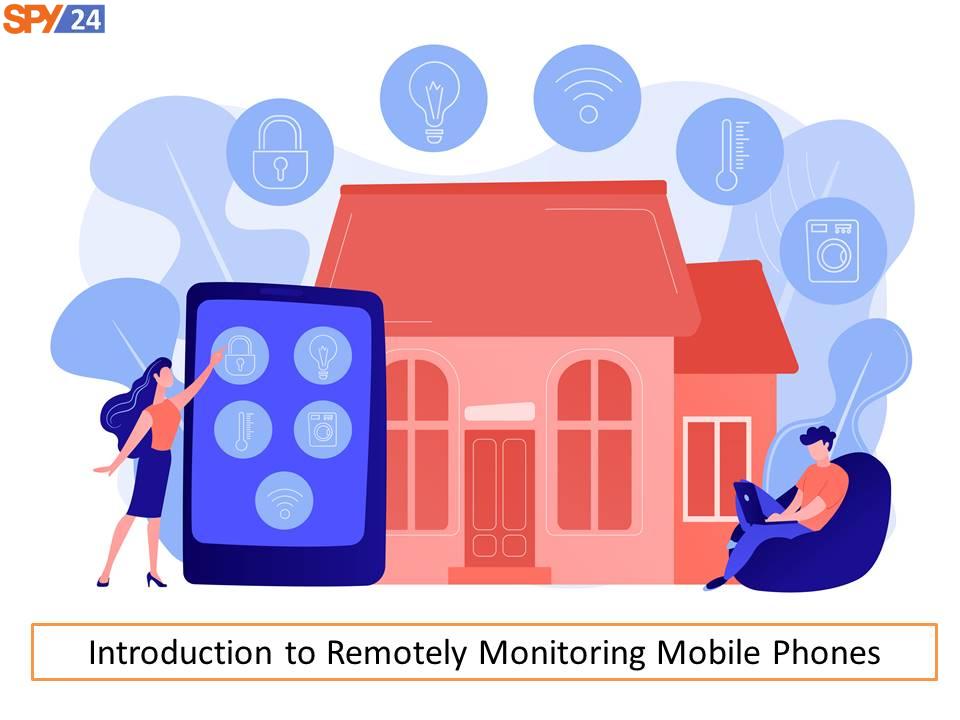How to Monitor Mobile Phone Remotely 1 Introduction to Remotely Monitoring Mobile Phones