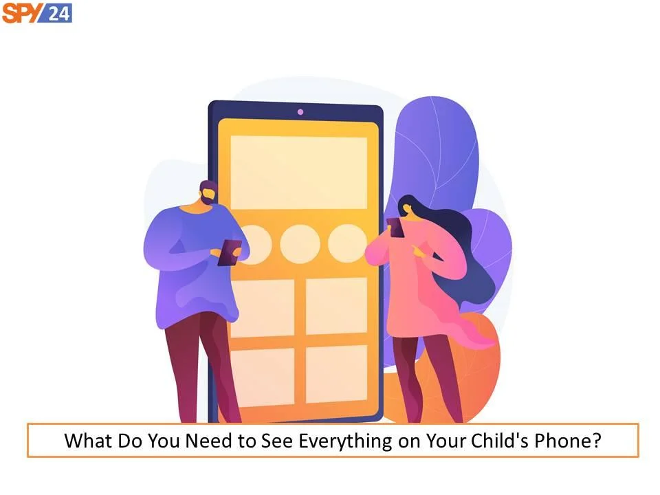 What Do You Need to See Everything on Your Child's Phone?