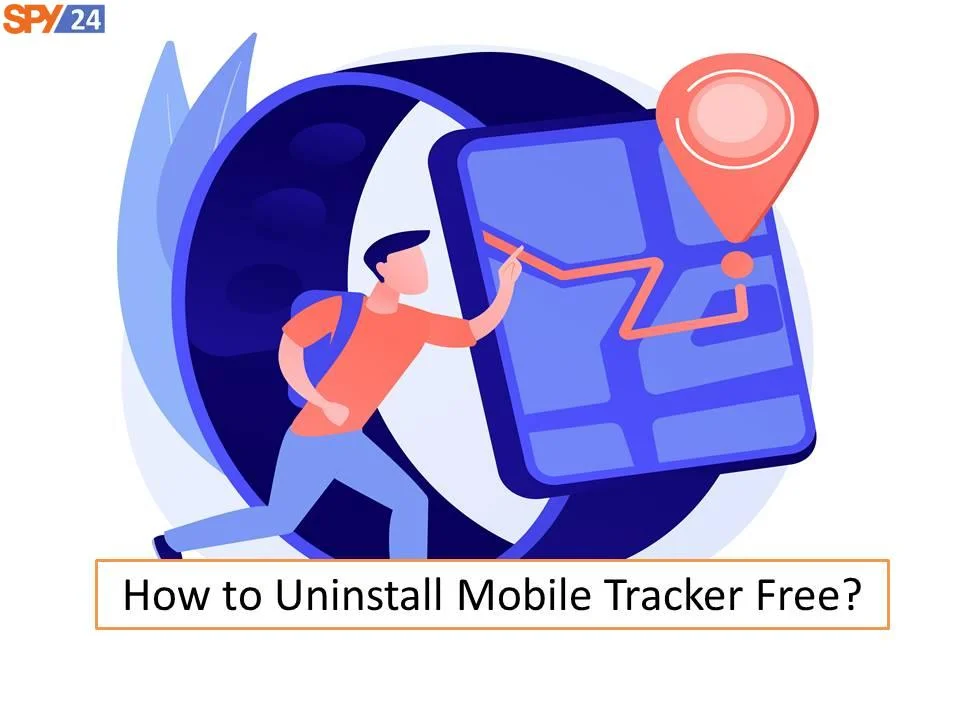 How to Uninstall Mobile Tracker Free?