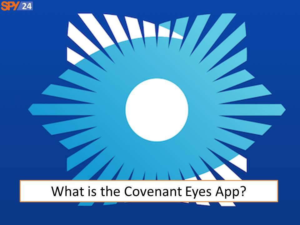What is the Covenant Eyes App?