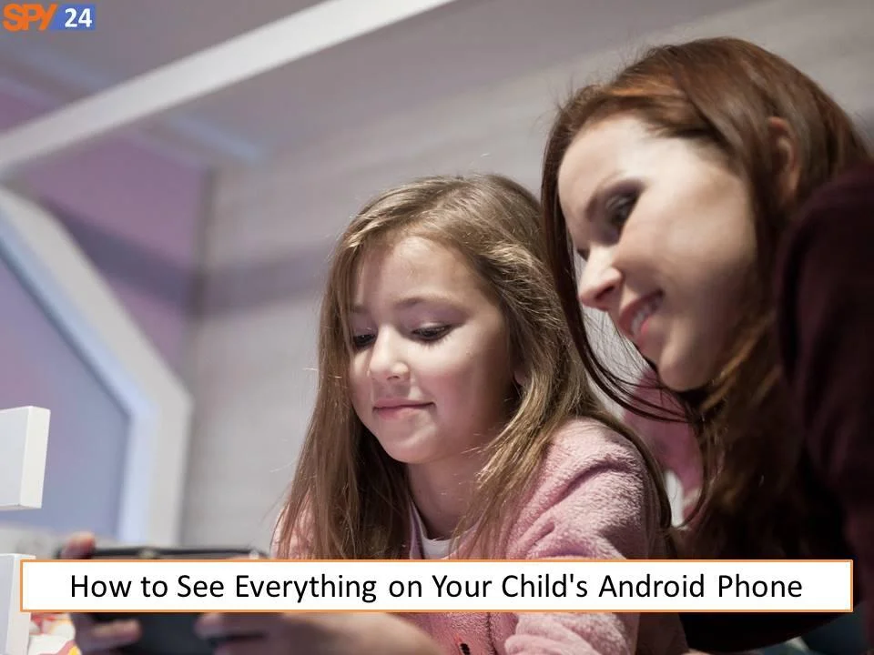 How to See Everything on Your Child's Android Phone