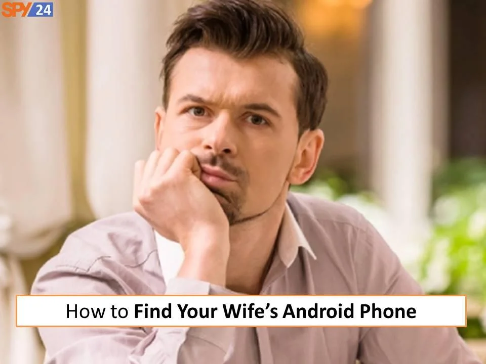 How to Find Your Wife’s Android Phone
