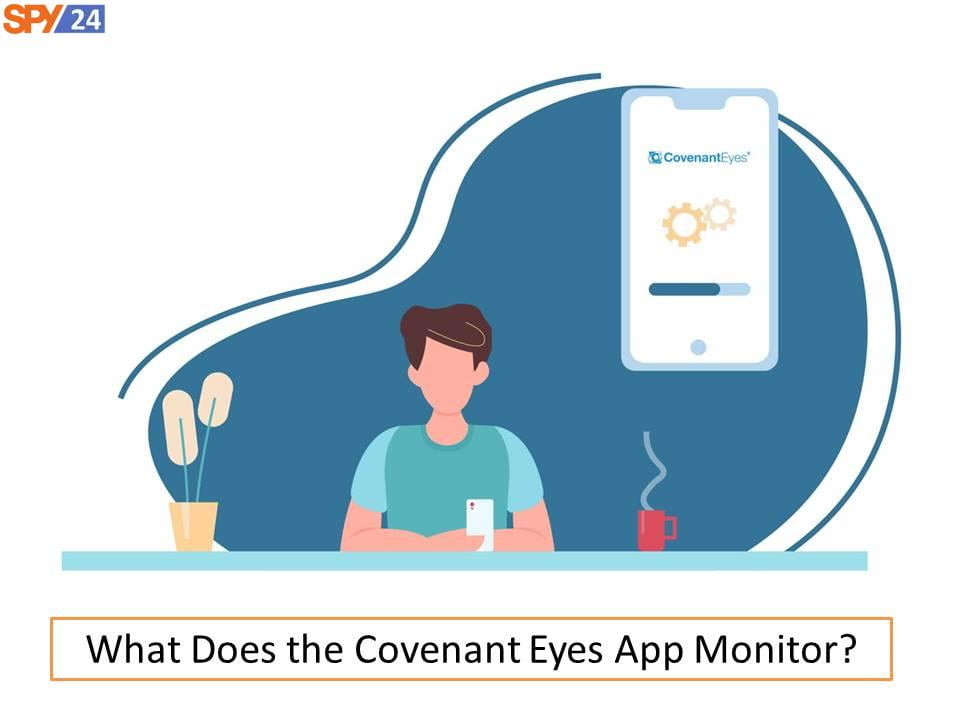 What Does the Covenant Eyes App Monitor?