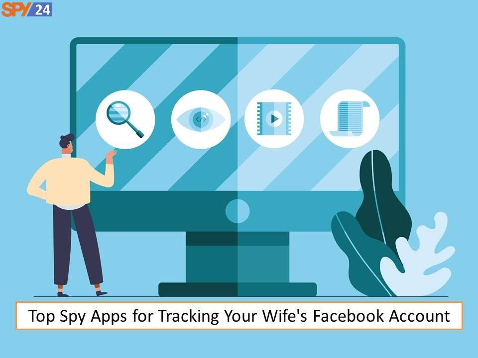 How Can I Find Out Who My Husband Is Messaging on Facebook 4 Top Spy Apps for Tracking Your Wife's Facebook Account