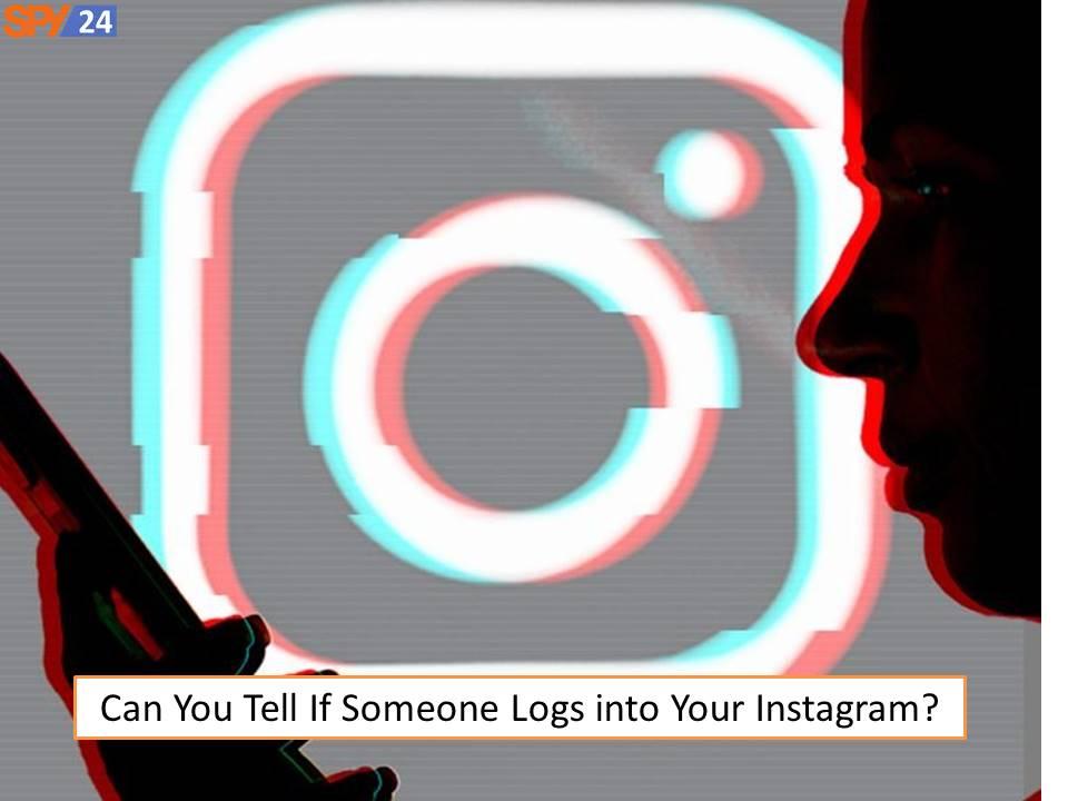 How to Login to Someone Else's Instagram Without Them Knowing 4 Can You Tell If Someone Logs into Your Instagram?
