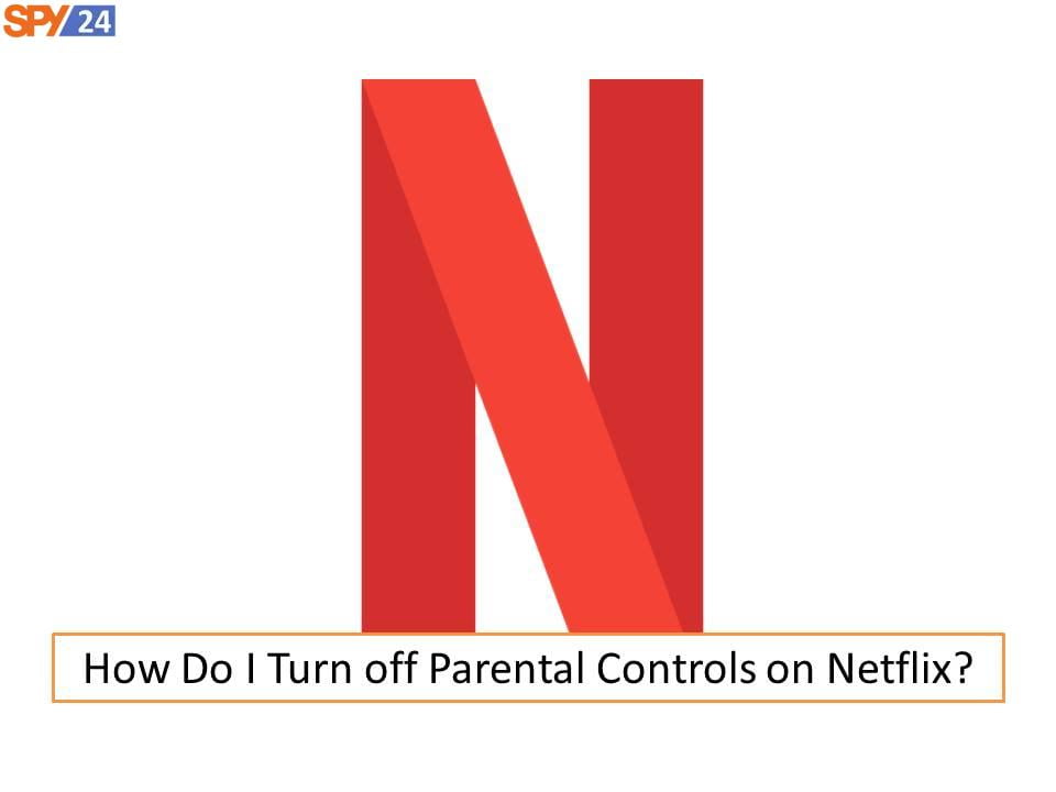 How to Activate Netflix Parental Controls - Step by Step 4 How Do I Turn off Parental Controls on Netflix?