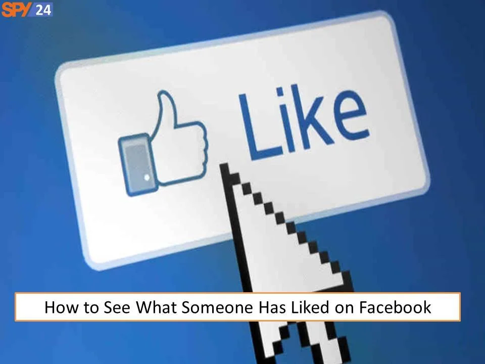 How to Spy on Someone's Facebook Activity 5 How to See What Someone Has Liked on Facebook