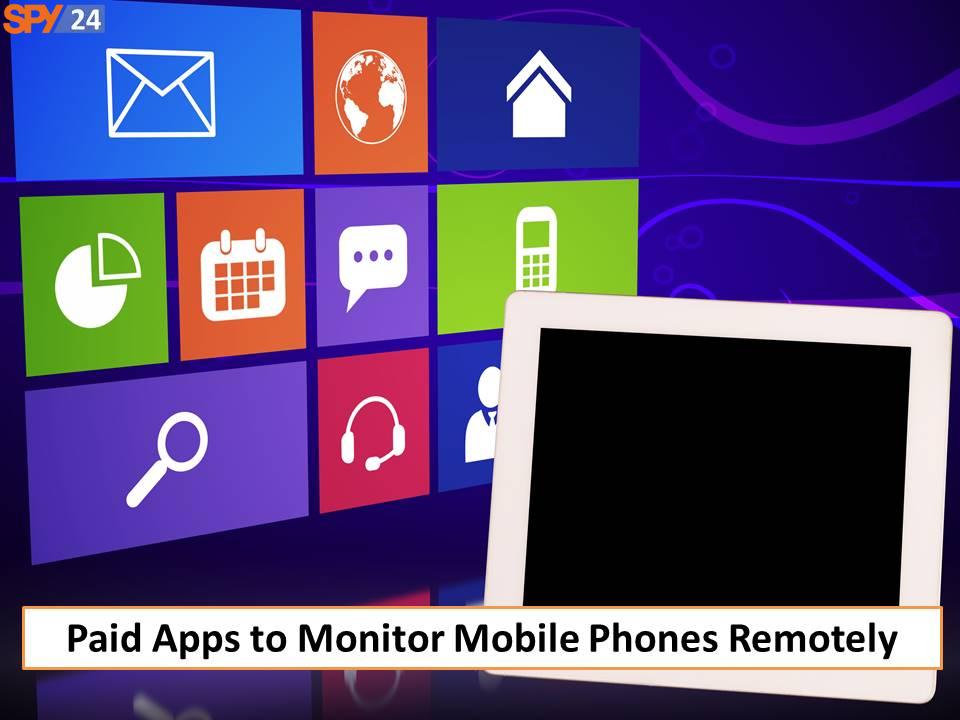 How to Monitor Mobile Phone Remotely 5 Paid Apps to Monitor Mobile Phones Remotely