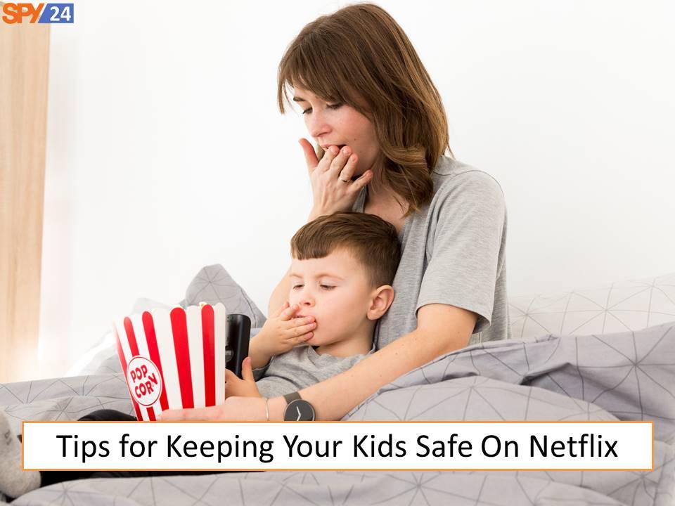How to Activate Netflix Parental Controls - Step by Step 6 Tips for Keeping Your Kids Safe On Netflix