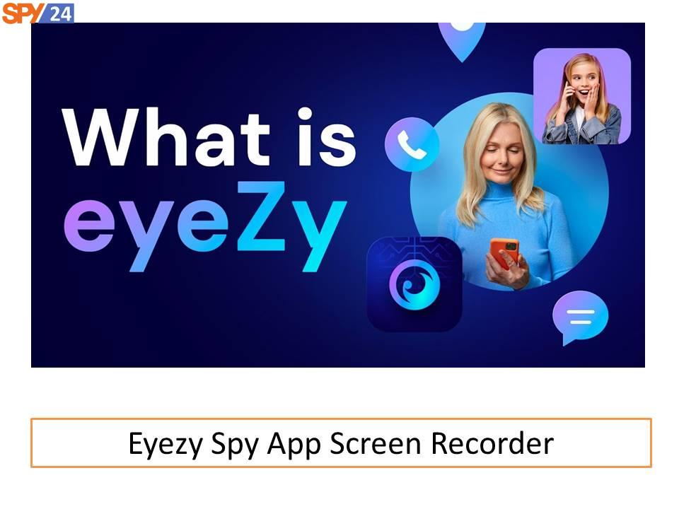 Eyezy Spy App Screen Recorder