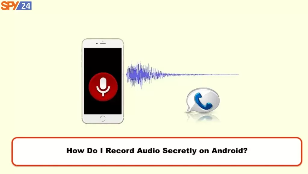 5 Best App Voice Recorder Apps Can Hide on Mobile 8 How Do I Record Audio Secretly on Android?