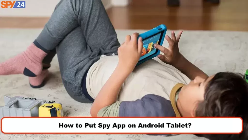 Android Target Tablets Spy App Free Download 16 How to Put Spy App on Android Tablet?